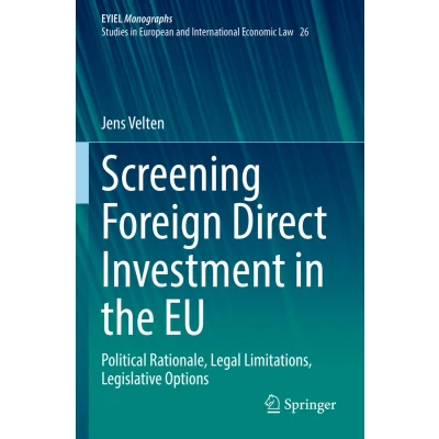 Afbeelding van Screening Foreign Direct Investment in the EU: Political Rationale, Legal Limitations, Legislative Options: 26