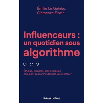 Afbeelding van Influenceurs, un quotidien sous algorithme: Ethique, business, santé mentale, tout savoir sur les créateurs de contenu