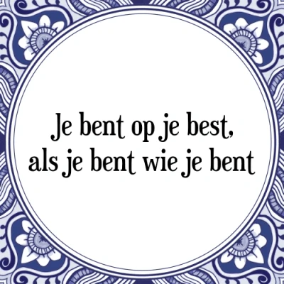 Afbeelding van je bent op best, als wie Tegeltje + Spreuk