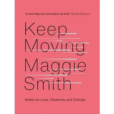 Afbeelding van Keep Moving: Notes on Loss, Creativity, and Change