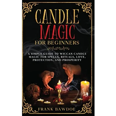 Afbeelding van Candle Magic for Beginners: A Simple Guide to Wiccan Spells, Rituals, Love, Protection, and Prosperity