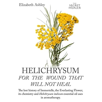 Afbeelding van Helichrysum For The Wound That Will Not Heal: Lost History of Immortelle, Everlasting Flower, Its Chemistry and Italicum Essential Oil Uses In Aromatherapy: 8