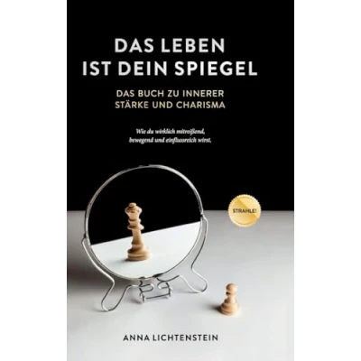 Afbeelding van Das Leben ist dein Spiegel: Buch zu innerer Stärke und Charisma wie du wirklich mitreißend, bewegend einflussreich wirst