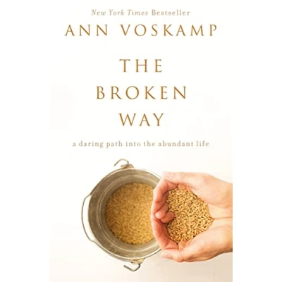 Afbeelding van the Broken Way: A Daring Path into Abundant Life
