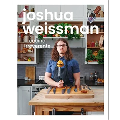 Afbeelding van Joshua Weissman: Cocina irreverente (An Unapologetic Cookbook): / Irreverent Cuisine