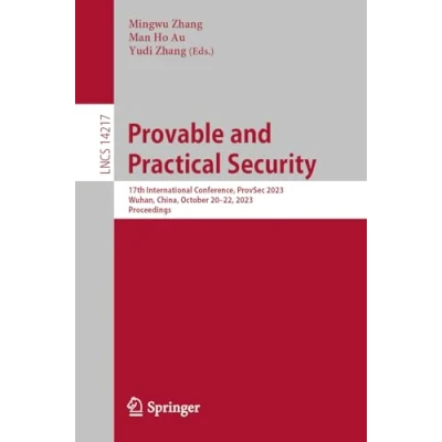Afbeelding van Provable and Practical Security: 17th International Conference, ProvSec 2023, Wuhan, China, October 2022, Proceedings: 14217