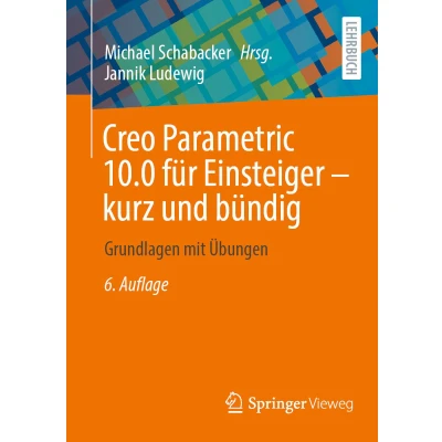 Afbeelding van Creo Parametric 10.0 für Einsteiger ‒ kurz und bündig: Grundlagen mit Übungen