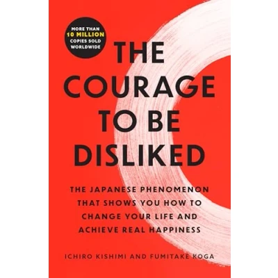 Afbeelding van The Courage to Be Disliked: Japanese Phenomenon That Shows You How Change Your Life and Achieve Real Happiness