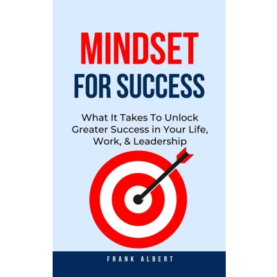 Afbeelding van Mindset For Success: What It Takes To Unlock Greater Success in Your Life, Work, &amp; Leadership