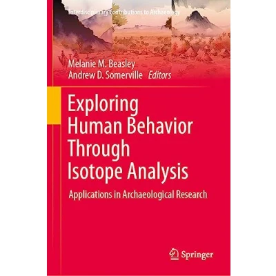 Afbeelding van Exploring Human Behavior Through Isotope Analysis: Applications in Archaeological Research