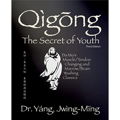 Afbeelding van Qigong Secret of Youth 3rd. ed.: Da Mo&#039;s Muscle/Tendon Changing and Marrow/Brain Washing Classics