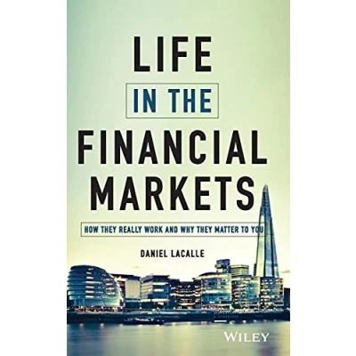 Afbeelding van Life in the Financial Markets: How They Really Work And Why Matter To You