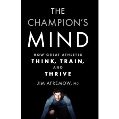 Afbeelding van The Champion&#039;s Mind: How Great Athletes Think, Train, and Thrive