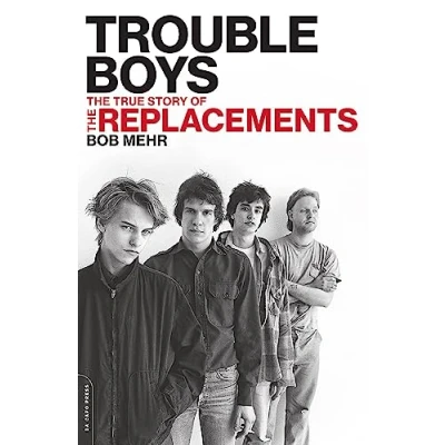 Afbeelding van Trouble Boys: the True Story of Replacements