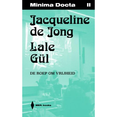 Afbeelding van Minima Docta III: Jacqueline De Jong &amp; Lale Gül. roep om vrijheid