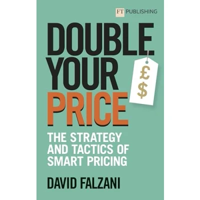 Afbeelding van Double Your Price: The Strategy and Tactics of Smart Pricing