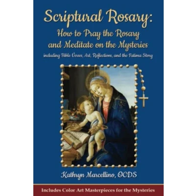 Afbeelding van Scriptural Rosary: How to Pray the Rosary and Meditate on Mysteries including Bible Verses, Art, Reflections, Fatima Story