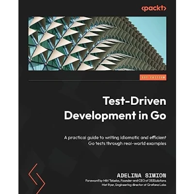 Afbeelding van Test Driven Development in Go: A practical guide to writing idiomatic and efficient Go tests through real world examples