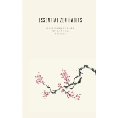 Afbeelding van Essential Zen Habits: Mastering the Art of Change, Briefly