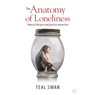 Afbeelding van The Anatomy of Loneliness: How to Find Your Way Back Connection