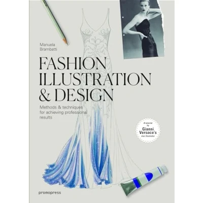 Afbeelding van Fashion Illustration and Design: Methods techniques for achieving professional results