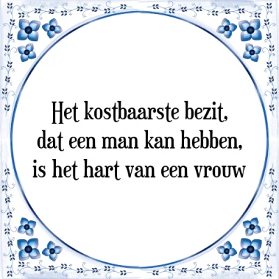 Afbeelding van Het kostbaarste bezit dat een man kan hebben, is Tegeltje + Spreuk