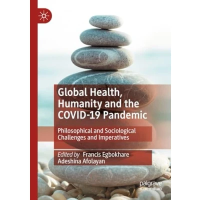 Afbeelding van Global Health, Humanity and the COVID 19 Pandemic: Philosophical Sociological Challenges Imperatives