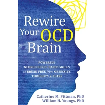 Afbeelding van Rewire Your OCD Brain: Powerful Neuroscience Based Skills to Break Free from Obsessive Thoughts and Fears