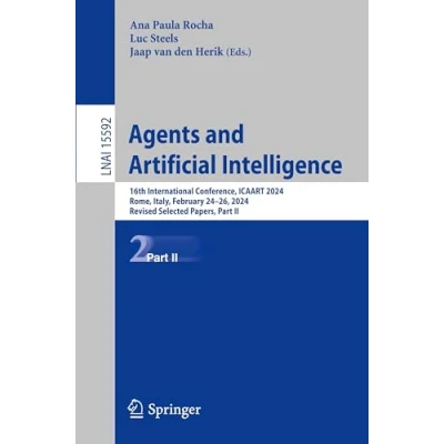 Afbeelding van Agents and Artificial Intelligence: 16th International Conference, Icaart 2024, Rome, Italy, February 24 26, Revised Selected Papers, Part II