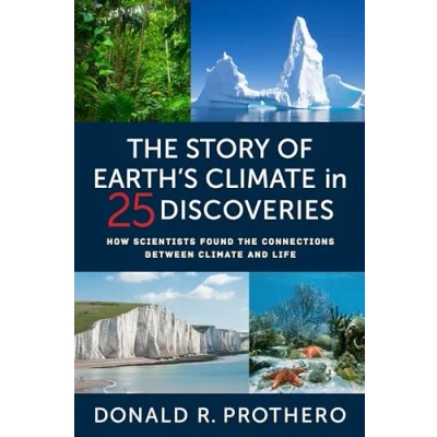 Afbeelding van the Story of Earth&#039;s Climate in 25 Discoveries: How Scientists Found Connections Between and Life