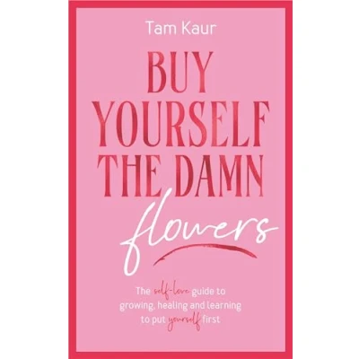 Afbeelding van Buy yourself The Damn Flowers: self love guide to growing, healing and learning put first