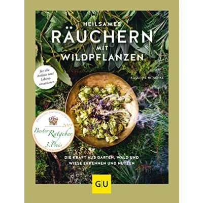 Afbeelding van Heilsames Räuchern mit Wildpflanzen: Die Kraft aus Garten, Wald und Wiese erkennen nutzen. Für alle Anlässe Lebenssituationen
