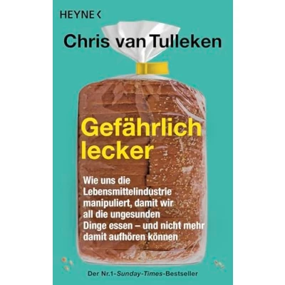 Afbeelding van Gefährlich lecker: Wie uns die Lebensmittelindustrie manipuliert, damit wir all ungesunden Dinge essen und nicht mehr aufhören können Der Nr.1 Sunday Times Bestseller