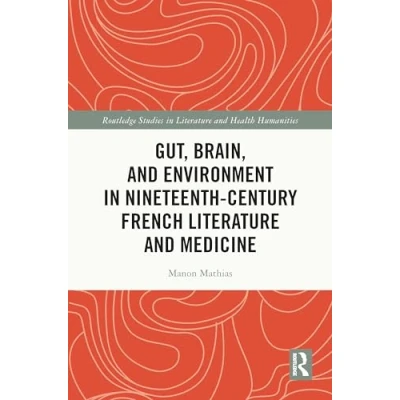 Afbeelding van Gut, Brain, and Environment in Nineteenth Century French Literature Medicine