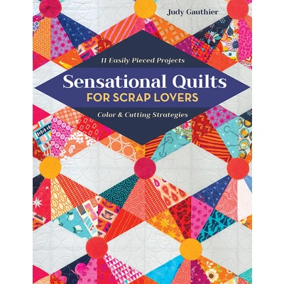 Afbeelding van Sensational Quilts for Scrap Lovers Print On Demand Edition: 11 Easily Pieced Projects; Color &amp; Cutting Strategies