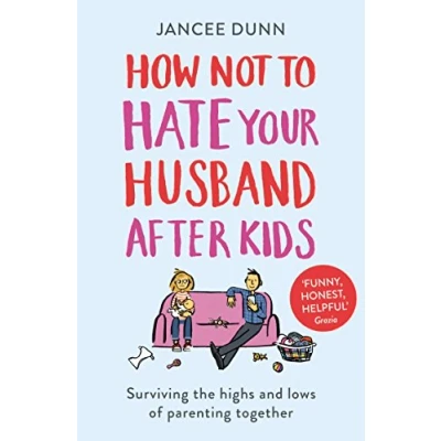 Afbeelding van How Not to Hate Your Husband After Kids