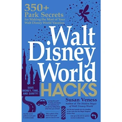Afbeelding van Walt Disney World Hacks: 350+ Park Secrets for Making the Most of Your Vacation