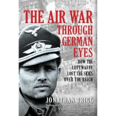 Afbeelding van the Air War Through German Eyes: How Luftwaffe Lost Skies over Reich