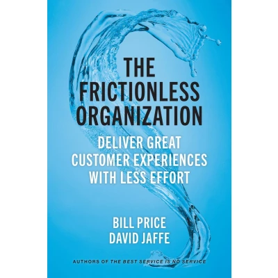 Afbeelding van The Frictionless Organization: Deliver Great Customer Experiences with Less Effort