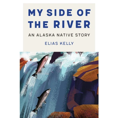 Afbeelding van My Side of the River: An Alaska Native Story