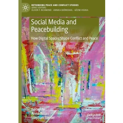 Afbeelding van Social Media and Peacebuilding: How Digital Spaces Shape Conflict Peace