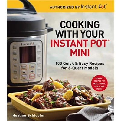 Afbeelding van Cooking with your Instant Pot (R) Mini: 100 Quick &amp; Easy Recipes for all 3 Quart Multicookers