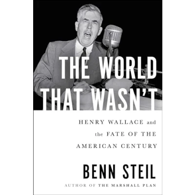 Afbeelding van the World That Wasn&#039;t: Henry Wallace and Fate of American Century