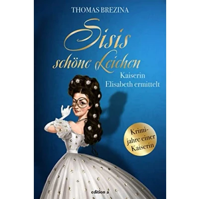 Afbeelding van Sisis schöne Leichen: Kaiserin Elisabeth ermittelt: 1