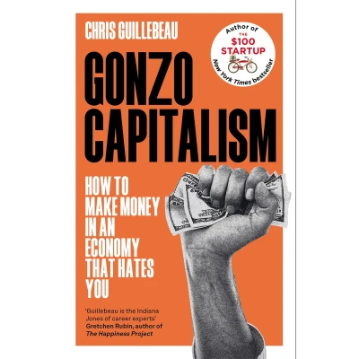 Afbeelding van Gonzo Capitalism: How to Make Money in an Economy that Hates You