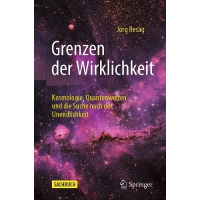 Afbeelding van Grenzen der Wirklichkeit: Kosmologie, Quantenwelten und die Suche nach Unendlichkeit