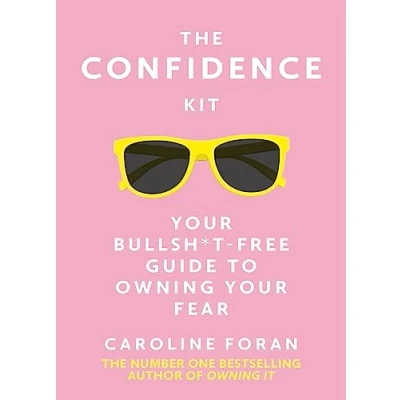 Afbeelding van The Confidence Kit: Your Bullsh*t Free Guide to Owning Fear