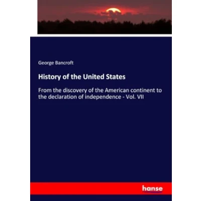 Afbeelding van History of the United States: From discovery American continent to declaration independence Vol. II. Fourteenth Edition