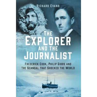 Afbeelding van The Explorer and Journalist: Extraordinary Story of Frederick Cook Philip Gibbs