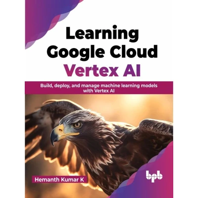 Afbeelding van learning Google Cloud Vertex AI: Build, deploy, and manage machine models with AI (English Edition)